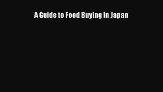 Download A Guide to Food Buying in Japan Ebook Online