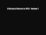 Read A History of Russia to 1855 - Volume 1 Ebook Online