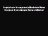 Download Diagnosis and Management of Peripheral Nerve Disorders (Contemporary Neurology Series)