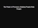 [PDF] The Power of Presence: Helping People Help People [Download] Online