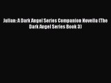 [PDF] Julian: A Dark Angel Series Companion Novella (The Dark Angel Series Book 3) [Download]