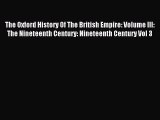 Read The Oxford History Of The British Empire: Volume III: The Nineteenth Century: Nineteenth