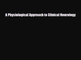 [Download] A Physiological Approach to Clinical Neurology [PDF] Online