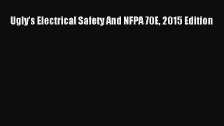 Download Ugly's Electrical Safety And NFPA 70E 2015 Edition Ebook Online