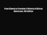 Read From Slavery to Freedom: A History of African Americans 9th Edition PDF Free
