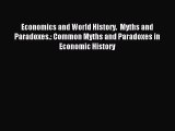 Read Economics and World History.  Myths and Paradoxes.: Common Myths and Paradoxes in Economic