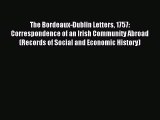 Read The Bordeaux-Dublin Letters 1757: Correspondence of an Irish Community Abroad (Records