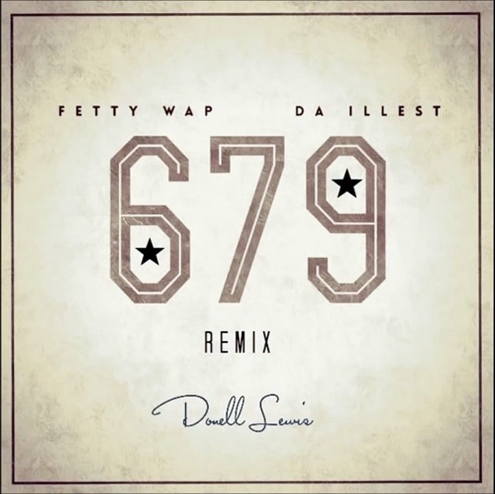 Donell Lewis 679 With My Girl (Fetty Wap/ Remy Boyz Remix) (New Music RnBass)