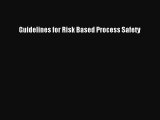 Read Guidelines for Risk Based Process Safety Ebook Online