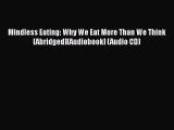 [Download] Mindless Eating: Why We Eat More Than We Think [Abridged][Audiobook] (Audio CD)