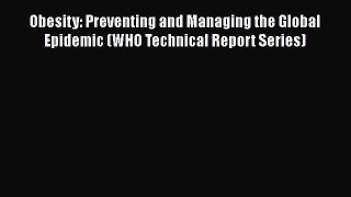 [PDF] Obesity: Preventing and Managing the Global Epidemic (WHO Technical Report Series) [Read]