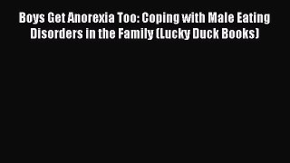 [PDF] Boys Get Anorexia Too: Coping with Male Eating Disorders in the Family (Lucky Duck Books)