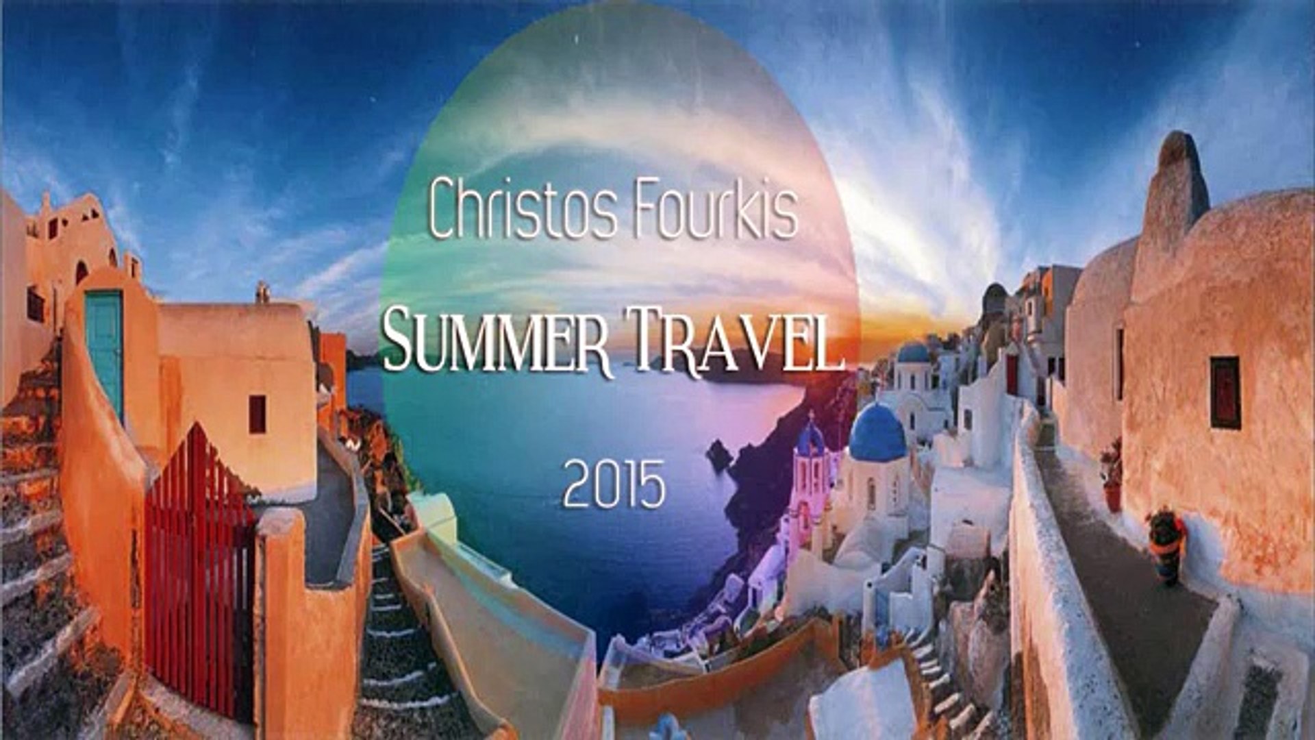 ⁣Christos Fourkis Summer Travel 2015 (1 Hour Set Mix)