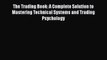 Read The Trading Book: A Complete Solution to Mastering Technical Systems and Trading Psychology