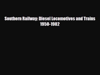 Tải video: [PDF] Southern Railway: Diesel Locomotives and Trains 1950-1982 Download Online