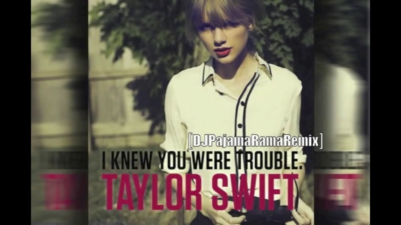 I Knew You Were Trouble [DJPajamaRama Remix]