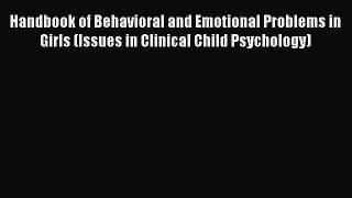 [Download] Handbook of Behavioral and Emotional Problems in Girls (Issues in Clinical Child