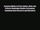 Read European Media in Crisis: Values Risks and Policies (Routledge Studies in European Communication