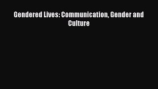 Read Gendered Lives: Communication Gender and Culture PDF Online