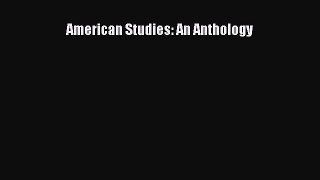 Download American Studies: An Anthology PDF Online