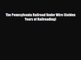 [PDF] The Pennsylvania Railroad Under Wire (Golden Years of Railroading) Download Full Ebook