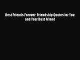 [PDF] Best Friends Forever: Friendship Quotes for You  and Your Best Friend [Download] Online