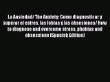 Download La Ansiedad/ The Anxiety: Como diagnosticar y superar el estres las fobias y las obsesiones/