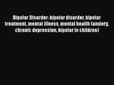 Read Bipolar Disorder: bipolar disorder bipolar treatment mental illness mental health (anxiety