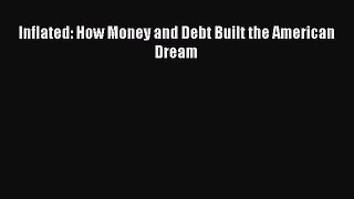 Read Inflated: How Money and Debt Built the American Dream PDF Free