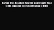 Download Barbed Wire Baseball: How One Man Brought Hope to the Japanese Internment Camps of