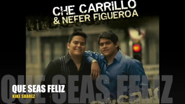 Che Carrillo - Que Seas Feliz