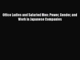 Download Office Ladies and Salaried Men: Power Gender and Work in Japanese Companies PDF Free