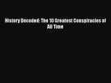 Read History Decoded: The 10 Greatest Conspiracies of All Time Ebook Free