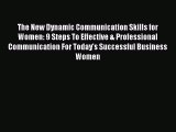 Download The New Dynamic Communication Skills for Women: 9 Steps To Effective & Professional