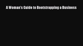 Read A Woman's Guide to Bootstrapping a Business Ebook Free