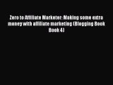 Read Zero to Affiliate Marketer: Making some extra money with affiliate marketing (Blogging