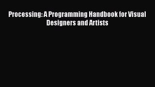 Read Processing: A Programming Handbook for Visual Designers and Artists Ebook