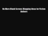 Read No More Blank Screen: Blogging Ideas for Fiction Authors Ebook