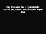 Read Blog Giveaways: How to run successful competitions contests and prize draws on your blog