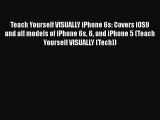 Read Teach Yourself VISUALLY iPhone 6s: Covers iOS9 and all models of iPhone 6s 6 and iPhone