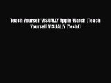 Read Teach Yourself VISUALLY Apple Watch (Teach Yourself VISUALLY (Tech)) Ebook