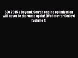 Read SEO 2015 & Beyond: Search engine optimization will never be the same again! (Webmaster