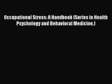 Read Occupational Stress: A Handbook (Series in Health Psychology and Behavioral Medicine)