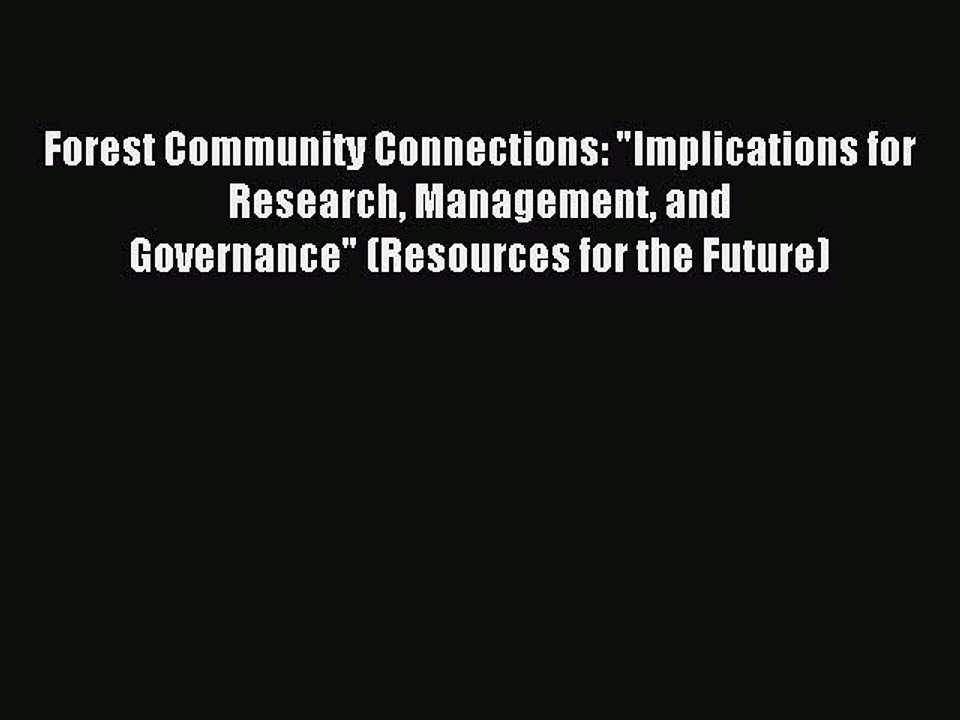Read Forest Community Connections: Implications for Research Management and Governance (Resources