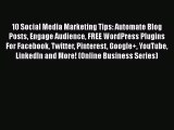 Read 10 Social Media Marketing Tips: Automate Blog Posts Engage Audience FREE WordPress Plugins