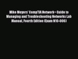 Read Mike Meyers' CompTIA Network  Guide to Managing and Troubleshooting Networks Lab Manual