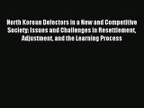 Download North Korean Defectors in a New and Competitive Society: Issues and Challenges in