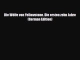 Download Die Wölfe von Yellowstone. Die ersten zehn Jahre (German Edition) Ebook