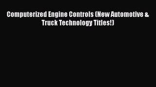 Read Computerized Engine Controls (New Automotive & Truck Technology Titles!) Ebook