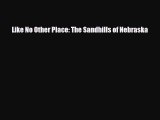 Download Like No Other Place: The Sandhills of Nebraska Ebook